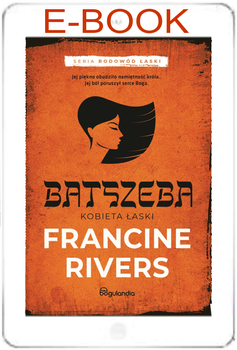 Batszeba Kobieta łaski cz.4 - Francine Rivers E-BOOK