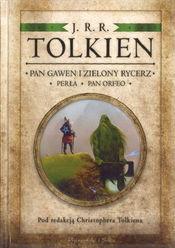 Pan Gawen i Zielony Rycerz - Perła - Pan Orfeo - J.R.R. Tolkien - oprawa twarda