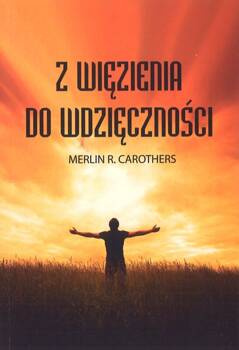 Z więzienia do wdzięczności - Merlin Carothers - oprawa miękka