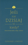 Jeśli nie dzisiaj to kiedy? Nieoczywiste myśli o Bogu i świecie. Gerhard Lohfink - oprawa miękka