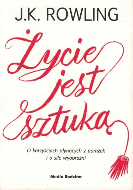 Życie jest sztuką. O korzyściach płynących z porażek i o sile wyobraźni - oprawa twarda