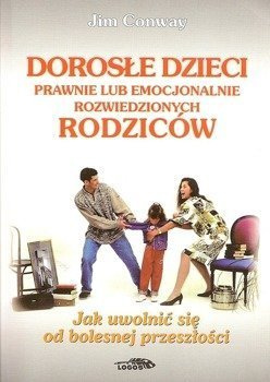 Dorosłe dzieci prawnie lub emocjonalnie rozwiedzionych rodziców - Jim Conway - oprawa miękka