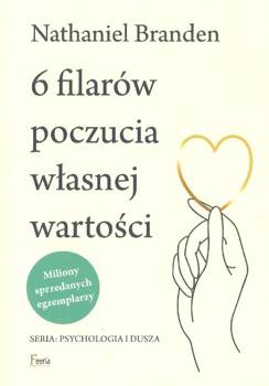6 filarów poczucia własnej wartości - Nathaniel Branden - oprawa miękka