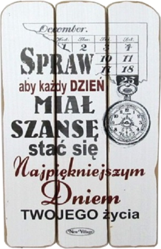 Tabliczka drewniana - Spraw aby każdy dzień miał szansę stać się najpiękniejszym...