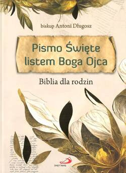 Pismo Święte listem Boga Ojca Biblia dla rodzin - bp Antoni Długosz
