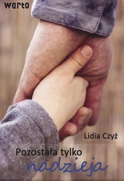 Pozostała tylko nadzieja - Lidia Czyż - oprawa miękka