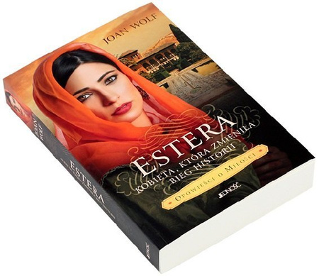 Estera. Kobieta, która zmieniła bieg historii - seria Opowieści o miłości