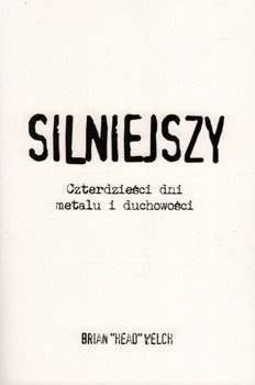 Silniejszy Czterdzieści dni metalu i duchowości - Brian "Head" Welch - oprawa miękka