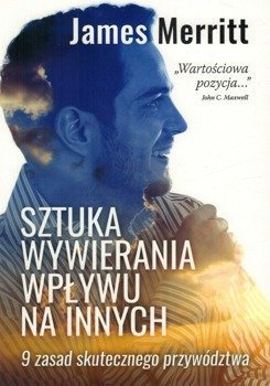Sztuka wywierania wpływu na innych - Jemes Merritt - 9 zasad skutecznego przywództwa