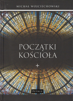 Początki Kościoła - Michał Wojciechowski
