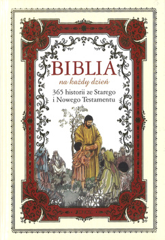 Biblia na każdy dzień 365 historii ze Starego i Nowego Testamentu - oprawa twarda