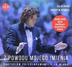 Z powodu mojego imienia. Oratorium prześladowanych za wiarę - Piotr Rubik - DVD