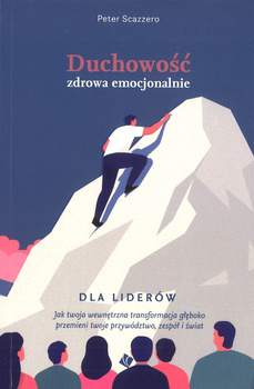 Duchowość zdrowa emocjonalnie dla liderów - Peter Scazzero - oprawa miękka