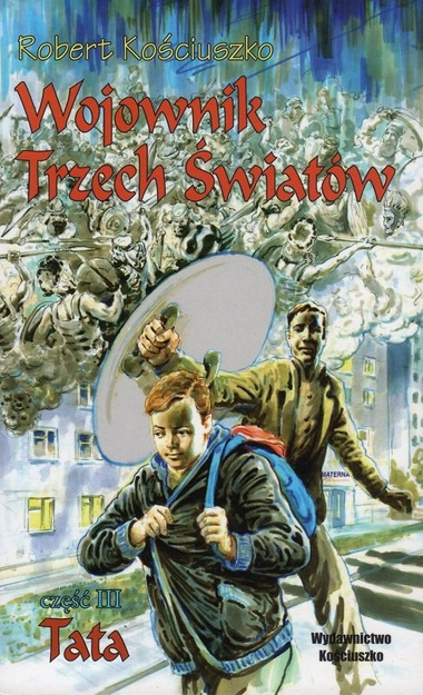 Wojownik Trzech Światów cz.III Tata - Robert Kościuszko - oprawa miękka