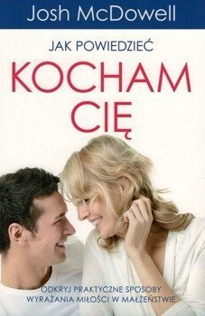 Jak powiedzieć Kocham Cię - Josh McDowell - oprawa miękka
