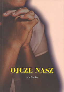 Ojcze nasz - Jan Płonka - oprawa miękka