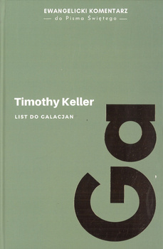List do Galacjan Ewangelicki komentarz do Pisma Świętego - Timothy Keller