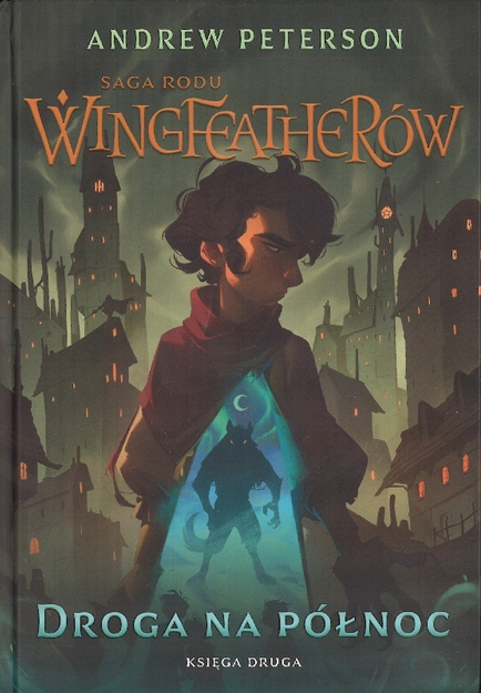 Droga na Północ - Saga rodu Wingfeatherów tom 2 - Andrew Peterson