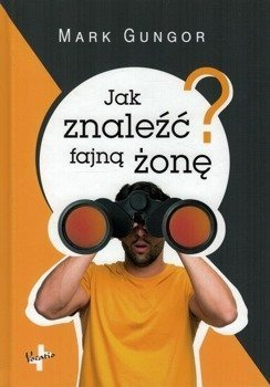 Jak znaleźć fajną żonę - Mark Gungor - oprawa twarda