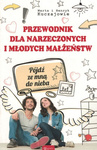 Przewodnik dla narzeczonych i młodych małżeństw - Pójdź ze mną do nieba - Marta i Henryk Kuczajowie