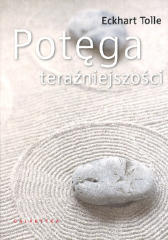 Potęga teraźniejszości - Eckhart Tolle, Michał Kłobukowski - oprawa miękka