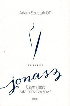Jonasz. Czy jest siła mężczyzny? - Adam Szustak - oprawa miękka