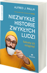 Niezwykłe historie zwykłych ludzi - sekrety ich osiągnięć - Alfred J. Palla - oprawa miękka