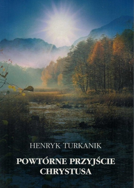 Powtórne przyjście Chrystusa - Henryk Turkanik - oprawa miękka