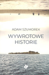 Wywrotowe historie - Adam Szumorek - oprawa miękka