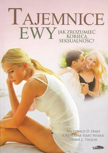 Tajemnice Ewy Jak zrozumieć kobieca seksualność - Archibald D. Hart, Catherine Hart Weber, Debra L. Taylor - oprawa miękka