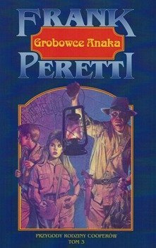 Grobowce Anaka. Przygody rodziny Cooperów cz. 3 - Frank E. Peretti - oprawa miękka