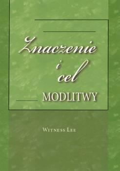 Znaczenie i cel modlitwy - Witness Lee - oprawa miękka