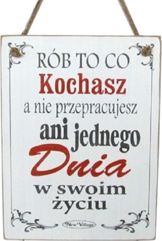 Tabliczka drewniana - Rób to co kochasz a nie przepracujesz ani jednego dnia w swoim życiu