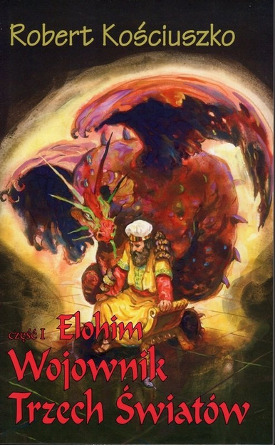 Wojownik Trzech Światów cz. I Elohim - Robert Kościuszko - oprawa miękka