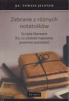 Zebrane z różnych notatników Scripta Maneant - ks. Tomasz Jelonek - oprawa miękka