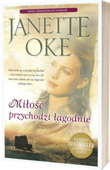 Miłość przychodzi łagodnie - Janette Oke - oprawa miękka
