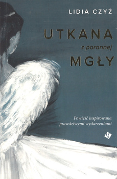 Utkana z porannej mgły - historia prawdziwa - Lidia Czyż - oprawa miękka