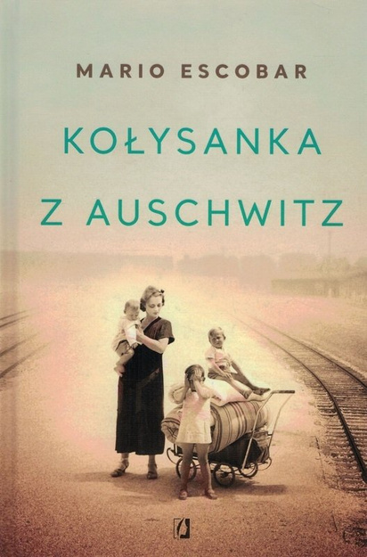 Kołysanka z Auschwitz - Mario Escobar - - oprawa twarda