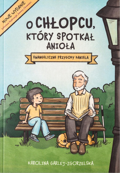 O chłopcu który spotkał anioła Ewangeliczne przygody Daniela - Karolina Garlej-Zgorzelska