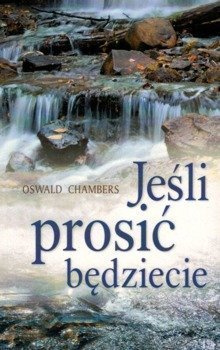 Jeśli prosić będziecie - Oswald Chambers - oprawa miękka