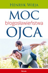 Moc błogosławieństwa ojca - Henryk Wieja