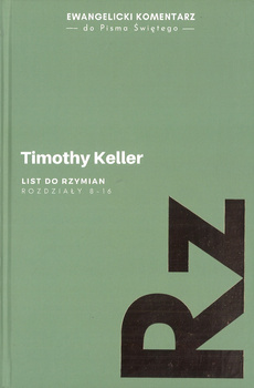 List do Rzymian roz. 8-16 Ewangelicki komentarz do Pisma Świętego - Timothy Keller