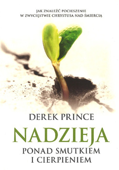 Nadzieja ponad smutkiem i cierpieniem - Derek Prince - oprawa miękka