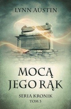 Mocą Jego rąk - Seria Kronik Tom 3 - Lynn Austin - oprawa miękka