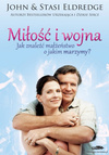 Miłość i Wojna Małżeństwo za jakim tęsknimy - John i Stasi Eldredge - oprawa miękka