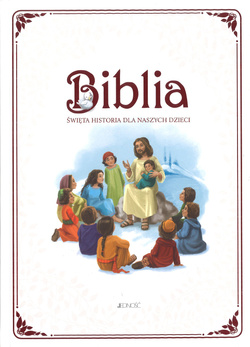 Biblia. Święta historia dla naszych dzieci - oprawa twarda