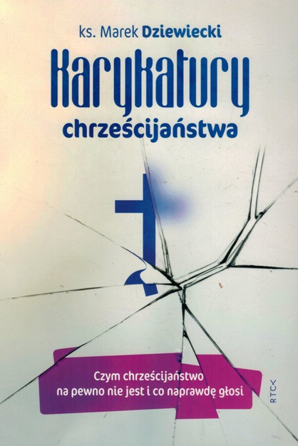 Karykatury chrześcijaństwa - ks. Marek Dziewiecki - oprawa miękka