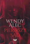 Pierwszy sąd - Saga "Kroniki Braci" - księga II - Wendy Alec - oprawa miękka