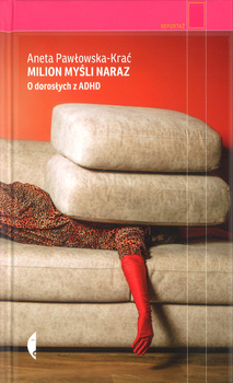 Milion myśli naraz. O dorosłym z ADHD – Aneta Pawłowska-Krać - oprawa twarda