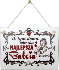 Tabliczka drewniana - W tym domu mieszka najlepsza Babcia na świecie
